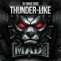 DJ MAD DOG - Thunder-like (Explicit)