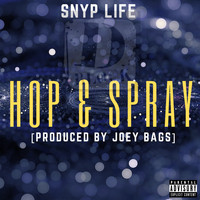 Snyp Life - Hop & Spray (Explicit)