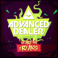 Advanced Dealer - We are the freaks (Explicit)