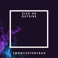Sick HD - Outside (Explicit)