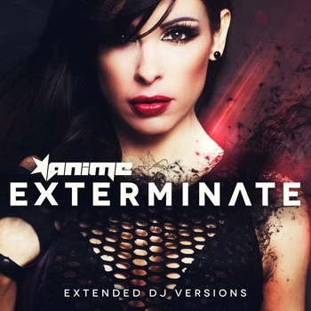 Anime - Exterminate (Extended DJ Versions [Explicit])