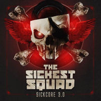 The Sickest Squad - Sickcore 3.0 (Explicit)
