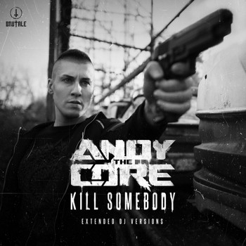 Andy The Core - Kill Somebody (Extended DJ Versions [Explicit])