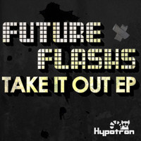 Future Flashs - Take It Out