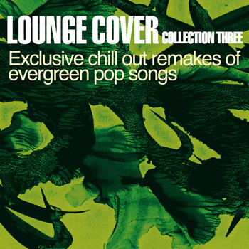 Various Artists - Lounge Cover Collection Three - Exclusive Chill Out Remakes of Evergreen Pop Songs