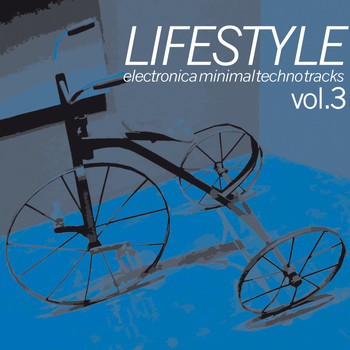 Various Artists - Lifestyle : Electronica Minimal Techno Tracks, Vol. 3