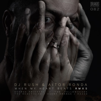 DJ Rush & Aitor Ronda - When My Heart Beats Remixes