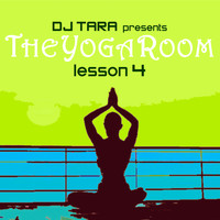 Various Artists and DJ Tara - DJ Tara presents The Yoga Room Lesson Four