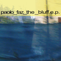 Paolo Faz - The Bluff - EP