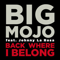 Big Mojo - Back Where I Belong