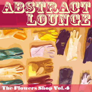 Various Artists - The Flowers Shop, Vol. 4 (Abstract Lounge)