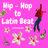 Frenmad - Hip Hop To Latin Beat