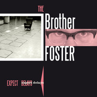 The Brother Foster - Expect Delays