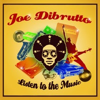 Joe Dibrutto - Listen to the music