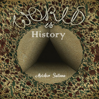 Melchior Sultana - World Is History