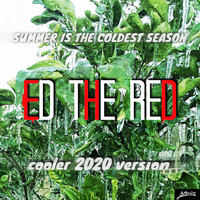 Ed the Red - Summer is the Coldest Season