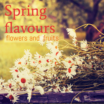 Various Artists - Spring Flavours: Flowers and Fruits