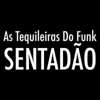 As Tequileiras Do Funk - Sentadão (Bass Da Da Da)