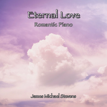 James Michael Stevens - Eternal Love - Romantic Piano