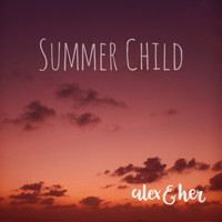 Alex & Her - Summer Child