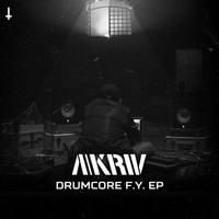 A-Kriv - Drumcore F.Y. EP (Explicit)