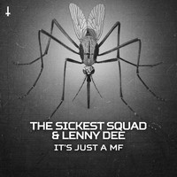 The Sickest Squad & Lenny Dee - It's Just a MF (Explicit)