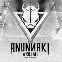 The Anunnaki - #Killah (The Remixes) (Explicit)