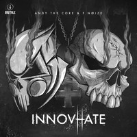 Andy The Core & F.Noize - InnovHate (Explicit)