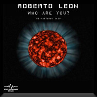 Roberto Leon - Who Are You? Re-Mastered 2K20
