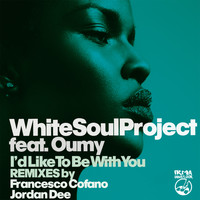 White Soul Project - I'd Like to Be with You (Remixes)