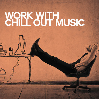 Various Artists - Work with Chill out Music