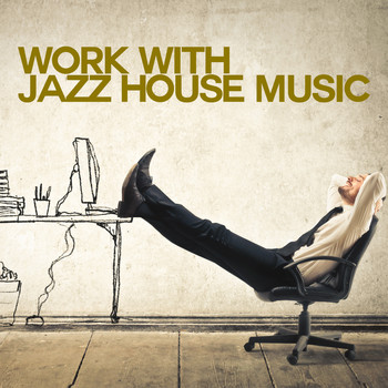 Various Artists - Work with Jazz House Music