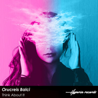 Orucreis Balci - Think About It