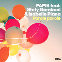 Papik - Parole Parole (Feat. Stefy Gamboni, Isabelle Piana)