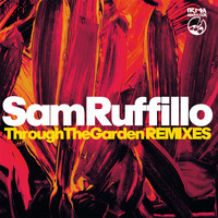 Sam Ruffillo - Through The Garden (Remixes)