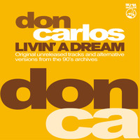 Don Carlos - Livin' A Dream (Original unreleased tracks and alternative versions from the 90's archives)