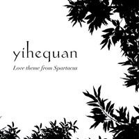 Yihequan - Love Theme From Spartacus