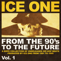 Ice One - From The 90's To The Future Vol.1 (A Dope Collection of Unreleased Hip Hop Beats produced by Ice One from 1991 to 1995)