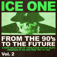 Ice One - From The 90's To The Future Vol.2 (A Dope Collection of Unreleased Hip Hop Beats produced by Ice One from 1991 to 1995)