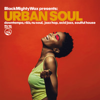 Black Mighty Wax - Urban Soul (Black Mighty Wax presents: downtempo, r&b, nu soul, jazz hop, acid jazz & soulful house)