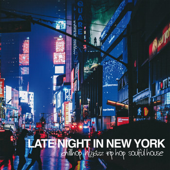Various Artists - Late Night in New York (Chillhop Nu Jazz Trip Hop Soulful House)