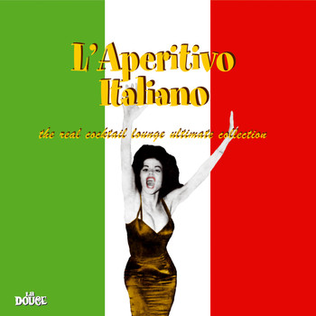 Various Artists - L'Aperitivo Italiano (The Real Cocktail Lounge Ultimate Collection)