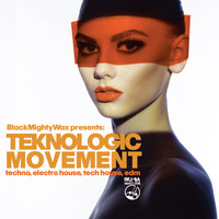 Black Mighty Wax - Teknologic Movement (Techno, Electro House, Tech House, EDN)