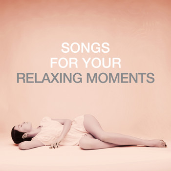 Various Artists - Songs For Your Relaxing Moments