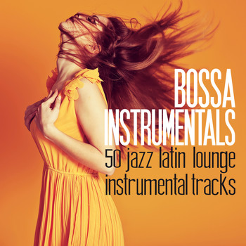 Various Artists - Bossa Instrumentals (50 Jazz Latin Lounge Instrumental Tracks)