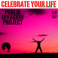 Public Invasion Project - Celebrate Your Life