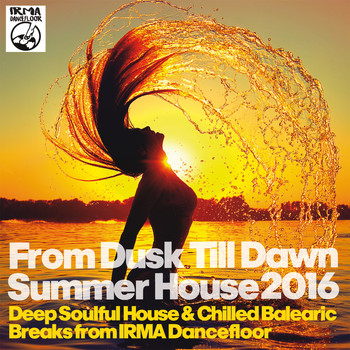 Various Artists - From Dusk Till Dawn Summer House (Deep Soulful House & Chilled Balearic Breaks from Irma Dancefloor)