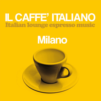 Various Artists - Il caffè italiano: Milano (Italian Lounge Espresso Music)