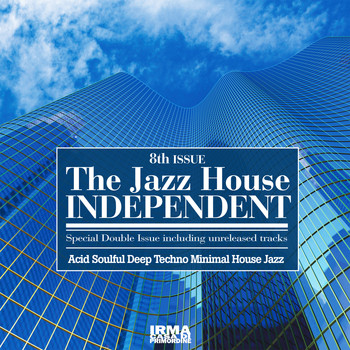 Various Artists - The Jazz House Independent, Vol. 8 (Acid Soulful Deep Techno Minimal House Jazz)