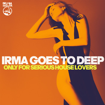 Various Artists - Irma Goes to Deep (Only for Serious House Lovers)
